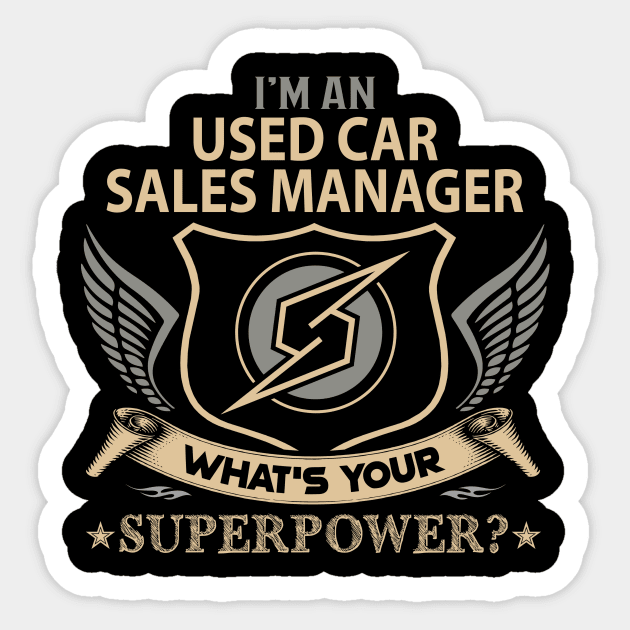 Used Car Sales Manager T Shirt - Superpower Gift Item Tee Sticker by Cosimiaart
